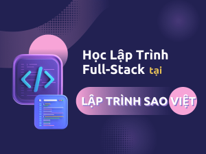 Giới Thiệu Về Khóa Học Lập Trình FullStack