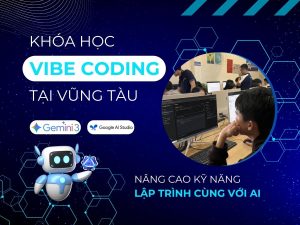 Khóa Học Lập Trình Vibe Coding Tại Vũng Tàu